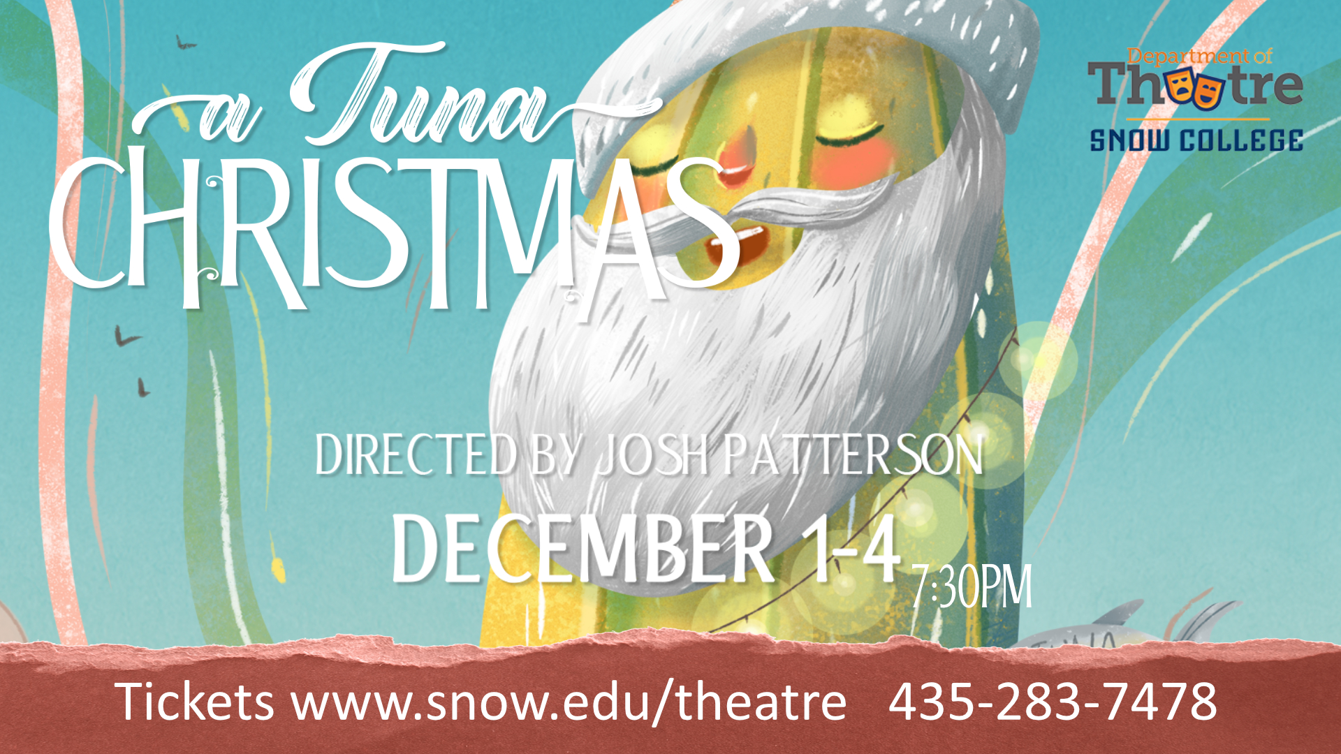 A Tuna Christmas. Directed by Josh Patterson, December 1 thru 4, 7:30pm Tickets at www.snow.edu/theatre 435-283-7478
