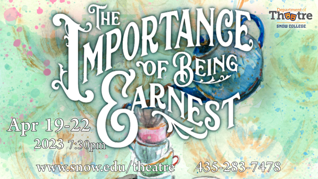 The Importance of Being Earnest, April 19-22, 7:30pm www.snow.edu/theatre 435-283-7478