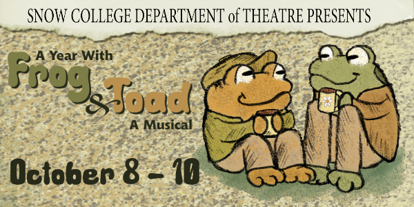 Snow College Department of Theatre Presents A Year with Frog and Toad October 8-10