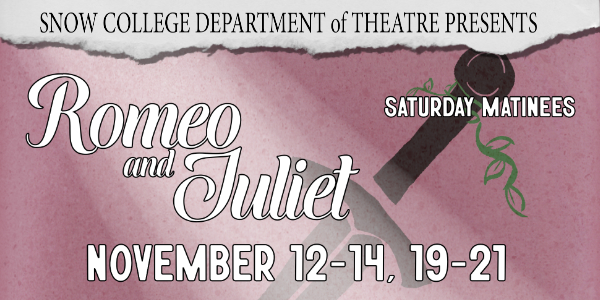 Snow College Department of Theatre presents Romeo & Juliet, November 12-14 & 19-21, Saturday Matinees