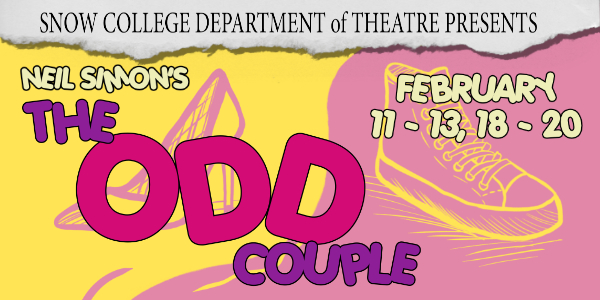 Snow College Department of Theatre Presents The Odd Couple February 11-13, 18-20